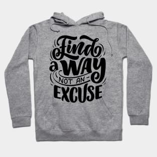 Find a way not an excuse - Lettering Hoodie